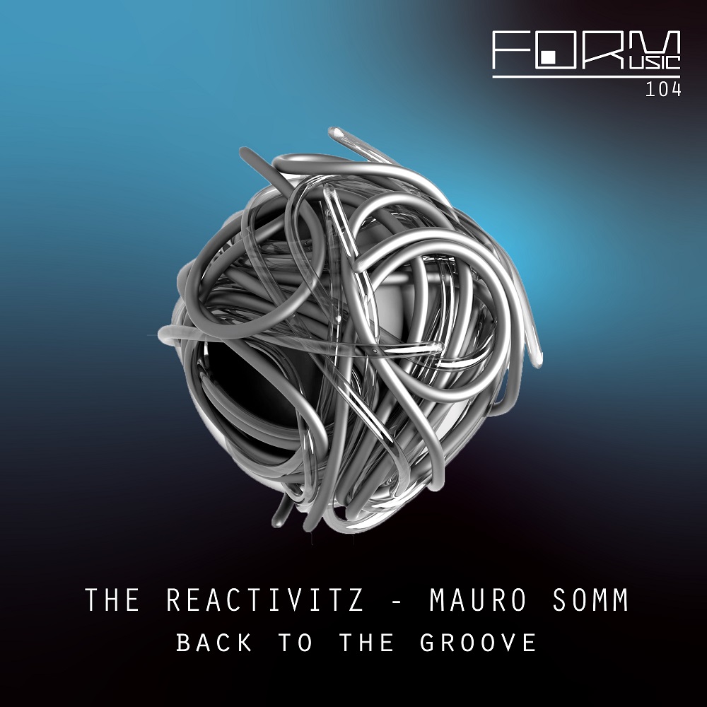 The Reactivitz and Mauro Somm Land on FORM Music with Back To The Groove EP